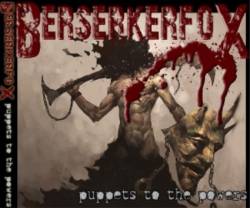 Berserkerfox : Puppets to the Powers